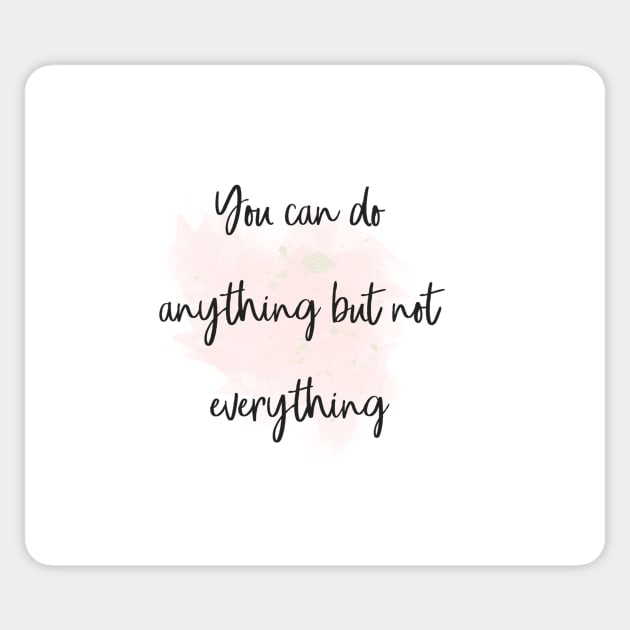 You can do anything but not everything Sticker by RoseAesthetic